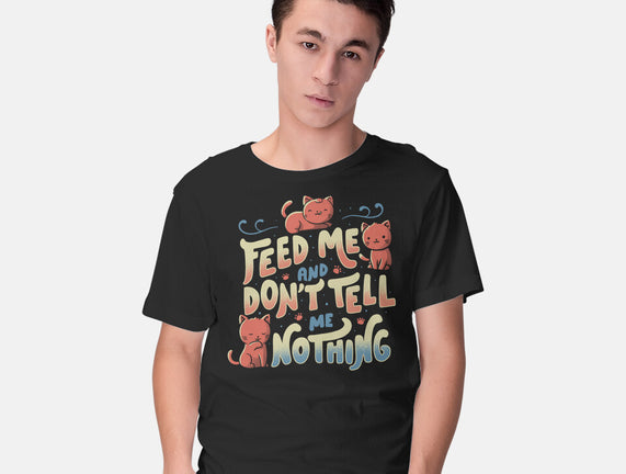 Feed Me and Don't Tell Me Nothing