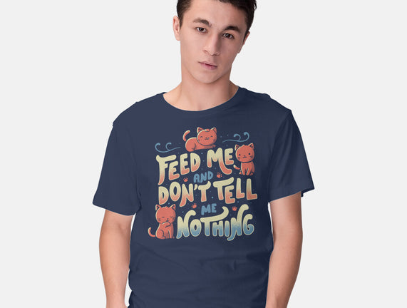Feed Me and Don't Tell Me Nothing