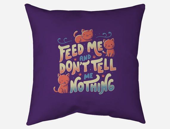 Feed Me and Don't Tell Me Nothing