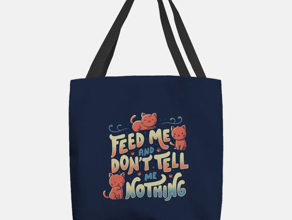 Feed Me and Don't Tell Me Nothing