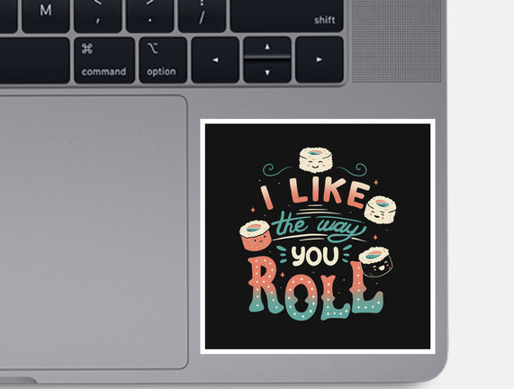 I Like The Way You Roll