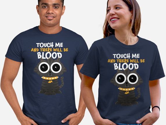 Touch Me And There Will Be Blood