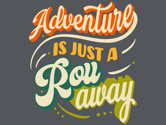 Adventure Is Just A Roll Away