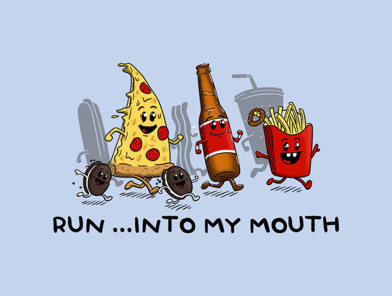 Run Into My Mouth