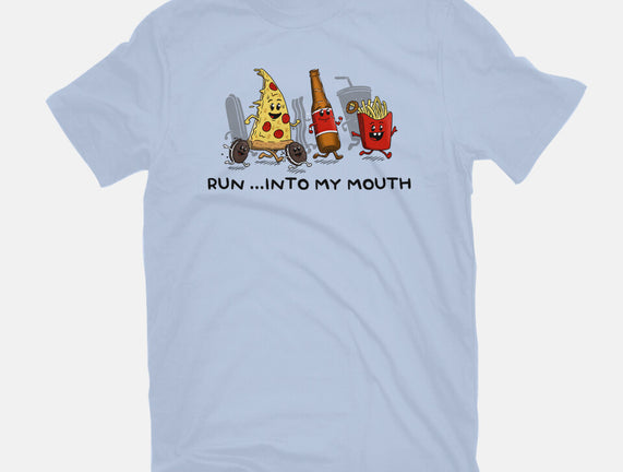 Run Into My Mouth