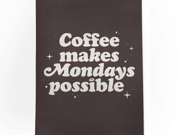 Coffee Makes Mondays Possible