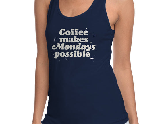 Coffee Makes Mondays Possible