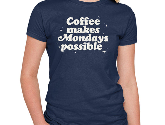 Coffee Makes Mondays Possible