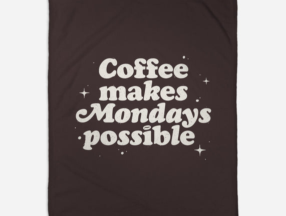 Coffee Makes Mondays Possible