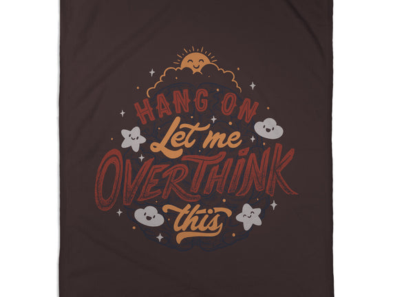 Let Me Overthink This