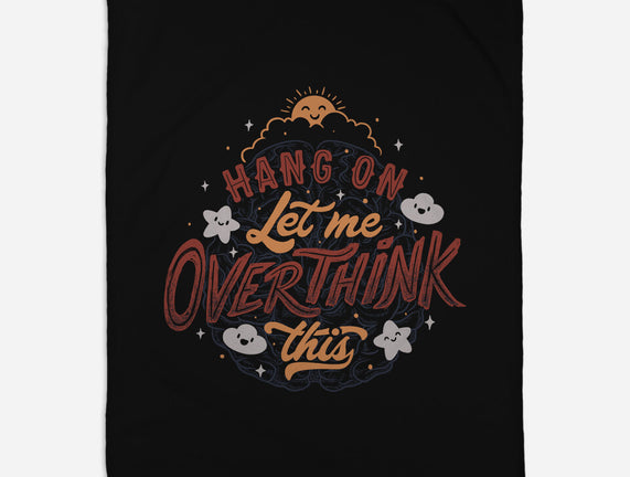 Let Me Overthink This
