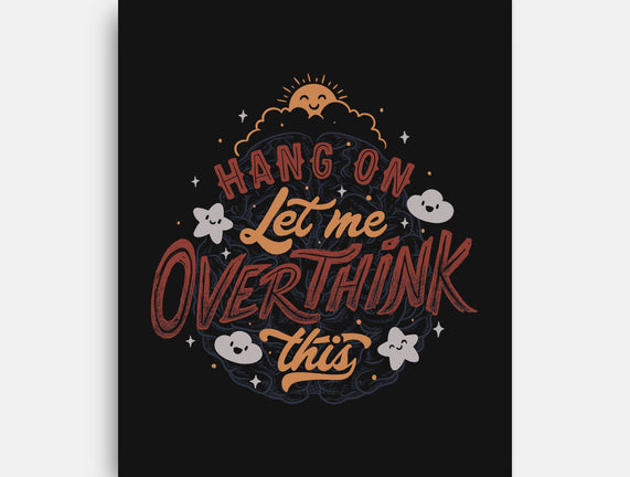 Let Me Overthink This