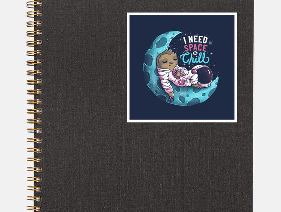 I Need Space To Chill
