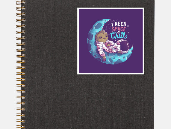 I Need Space To Chill