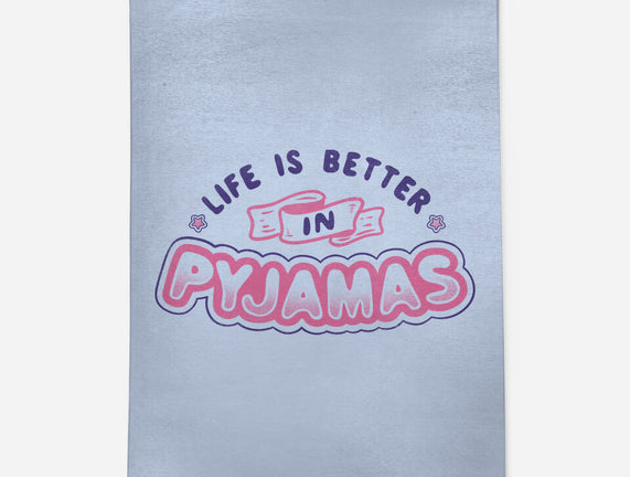 Life Is Better In Pyjamas