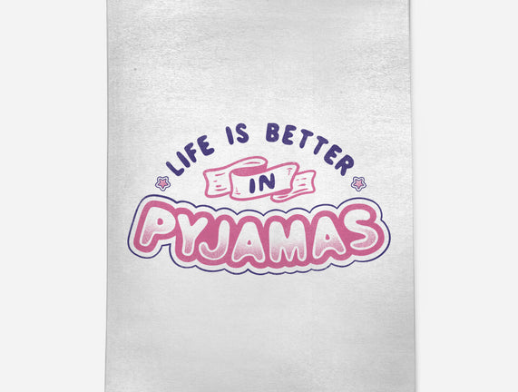 Life Is Better In Pyjamas