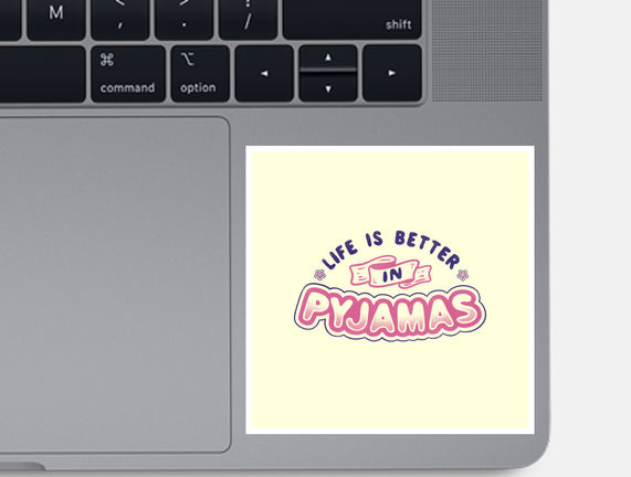 Life Is Better In Pyjamas
