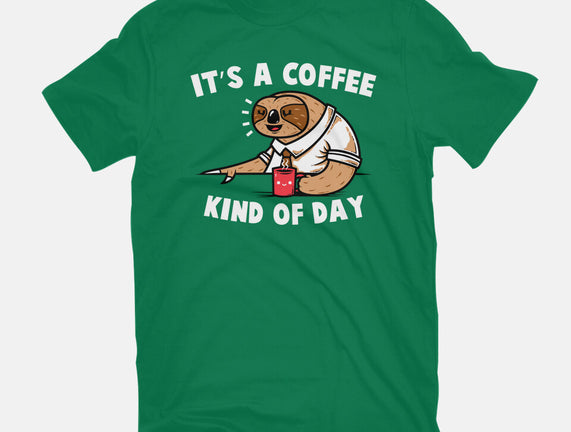 It's A Coffee Kind Of Day