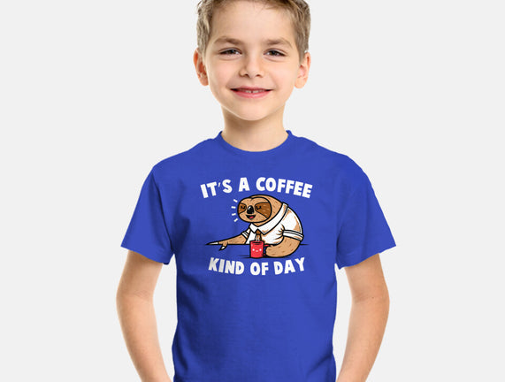 It's A Coffee Kind Of Day