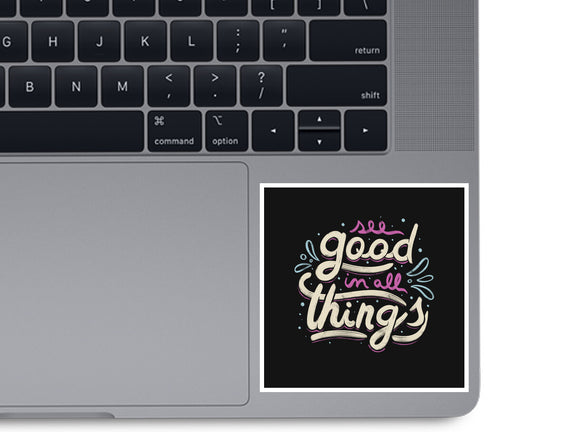See Good In All Things