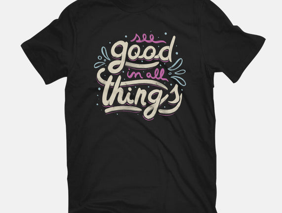 See Good In All Things