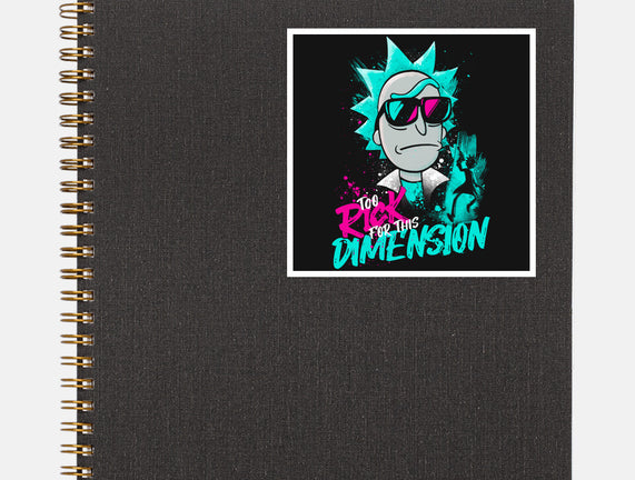 Too Rick For This Dimension