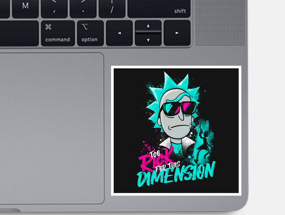 Too Rick For This Dimension