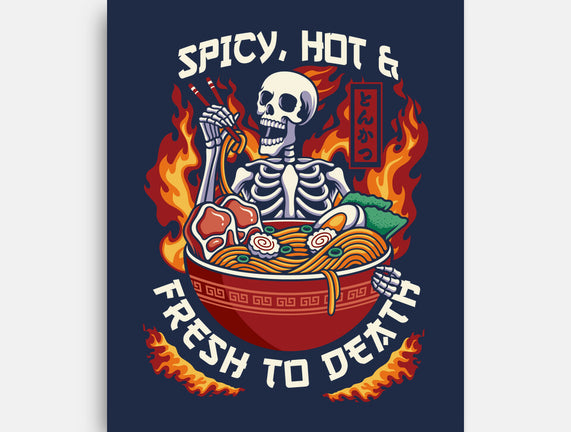 Spicy, Hot & Fresh to Death
