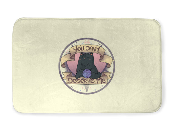 You Don't Deserve Me
