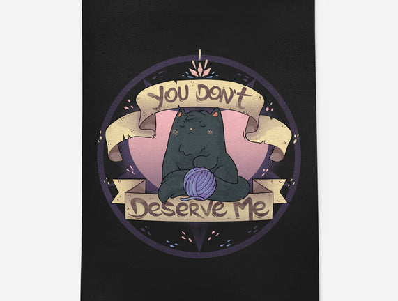 You Don't Deserve Me