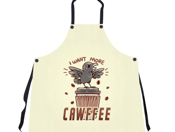 I Want More Cawfee