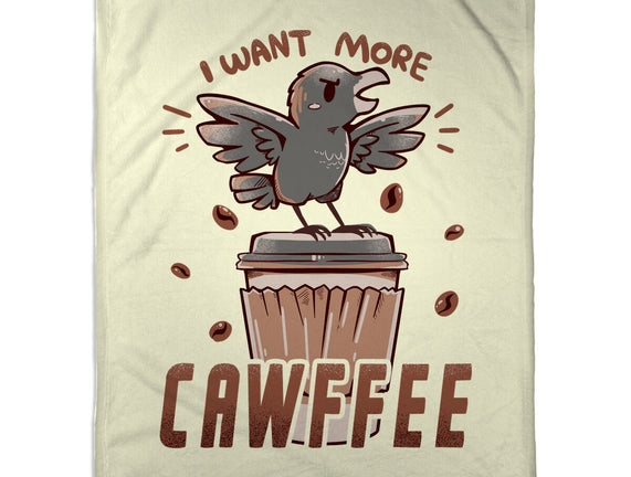 I Want More Cawfee