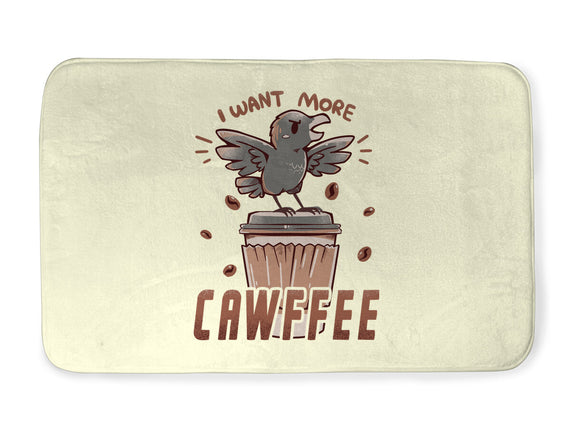 I Want More Cawfee