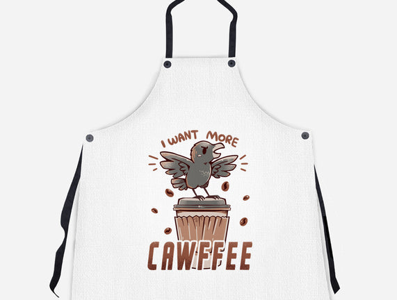 I Want More Cawfee