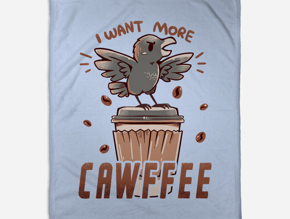 I Want More Cawfee