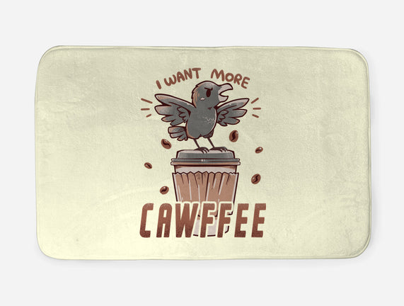I Want More Cawfee