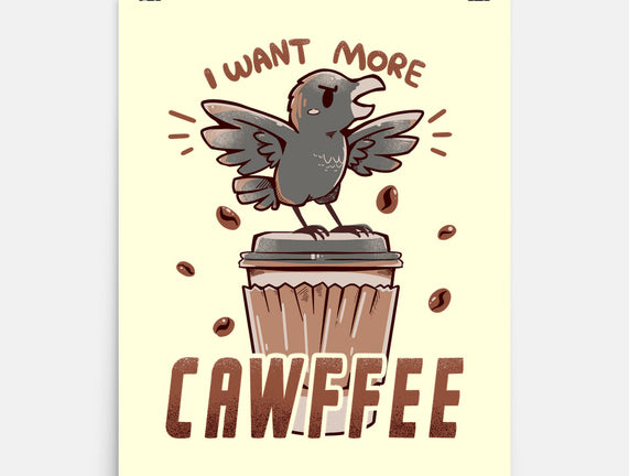 I Want More Cawfee