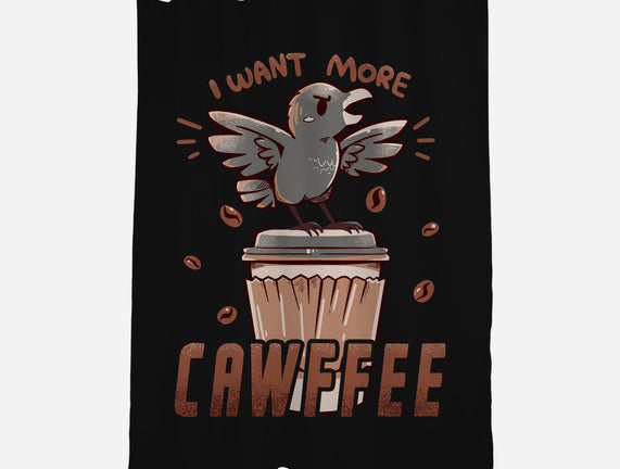 I Want More Cawfee