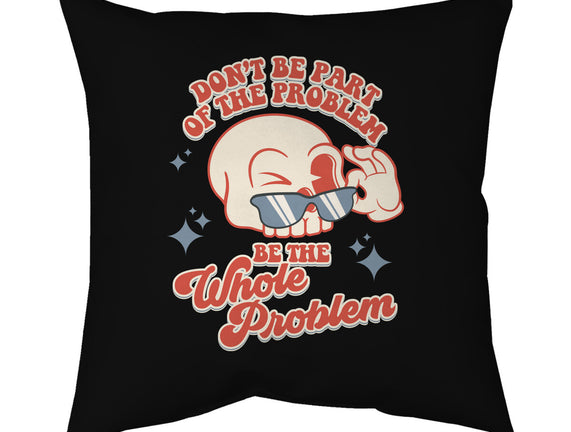 Don't Be Part Of The Problem