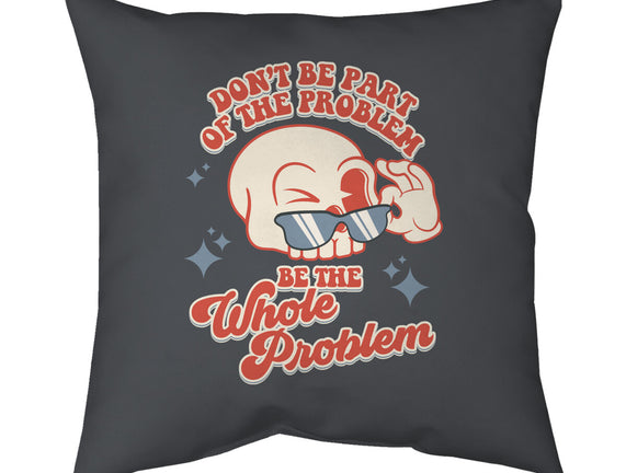 Don't Be Part Of The Problem