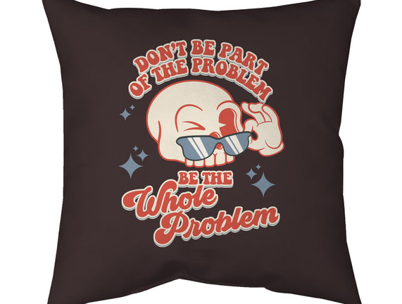 Don't Be Part Of The Problem