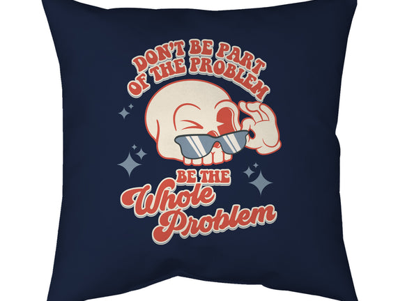 Don't Be Part Of The Problem