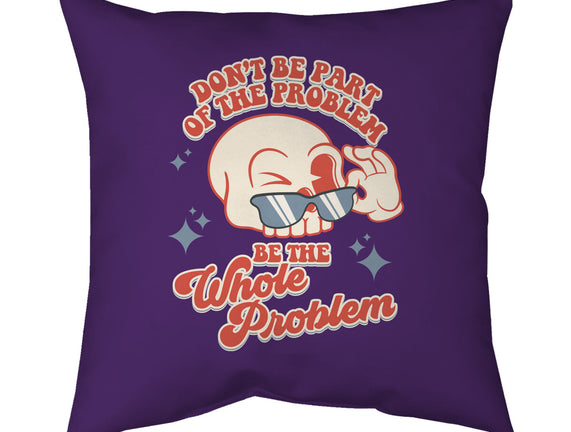 Don't Be Part Of The Problem