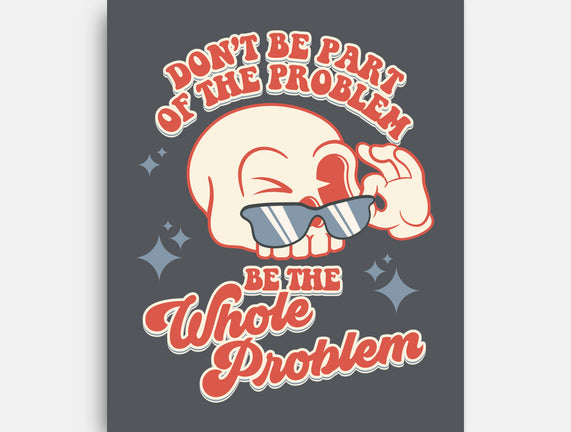Don't Be Part Of The Problem