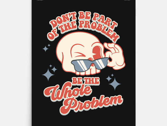 Don't Be Part Of The Problem