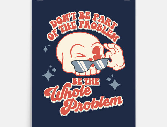 Don't Be Part Of The Problem