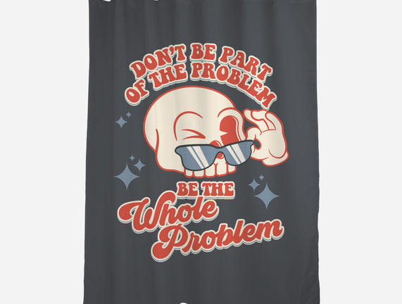 Don't Be Part Of The Problem