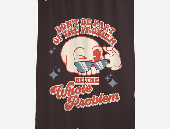 Don't Be Part Of The Problem