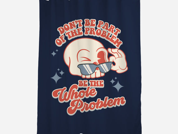 Don't Be Part Of The Problem