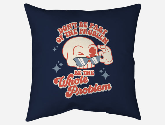 Don't Be Part Of The Problem